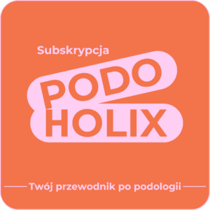 PODOHOLIX -  subskrypcja na specjalistyczną wiedzę i społeczność dla podologów